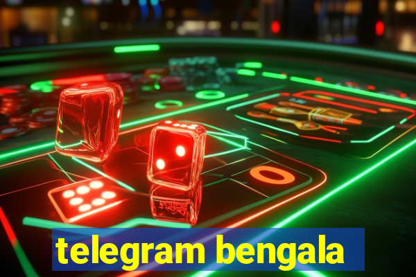 telegram bengala